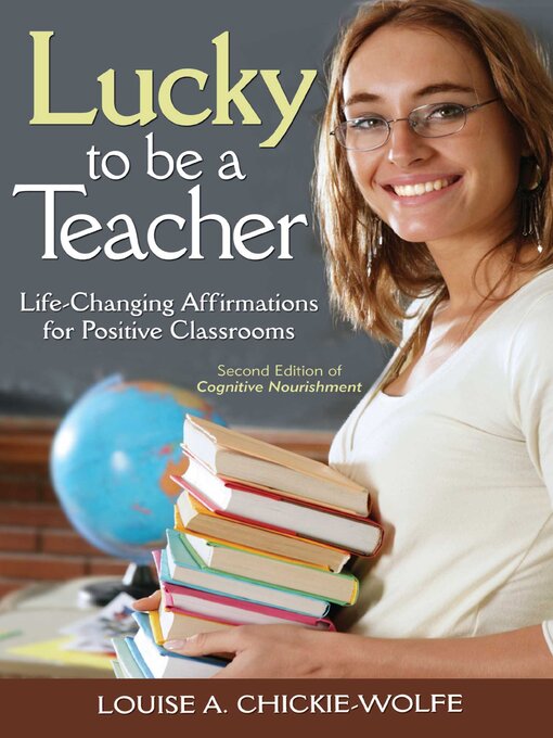 Title details for Lucky to Be a Teacher: Life-Changing Affirmations for Positive Classrooms by Louise A Chickie-Wolfe - Available
